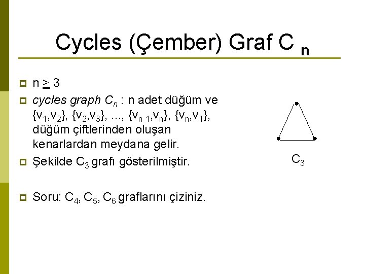 Cycles (Çember) Graf C n p n>3 cycles graph Cn : n adet düğüm