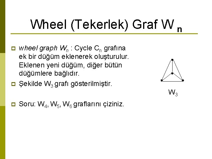 Wheel (Tekerlek) Graf W n p p p wheel graph Wn : Cycle Cn