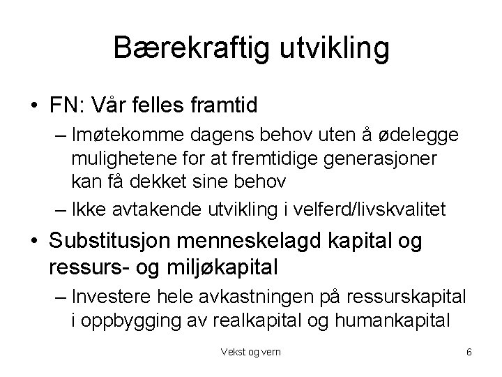 Bærekraftig utvikling • FN: Vår felles framtid – Imøtekomme dagens behov uten å ødelegge