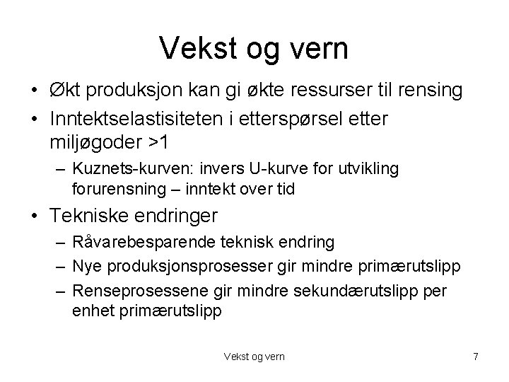 Vekst og vern • Økt produksjon kan gi økte ressurser til rensing • Inntektselastisiteten