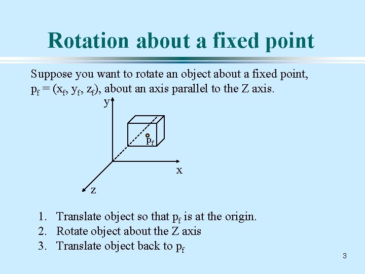 Rotation about a fixed point Suppose you want to rotate an object about a