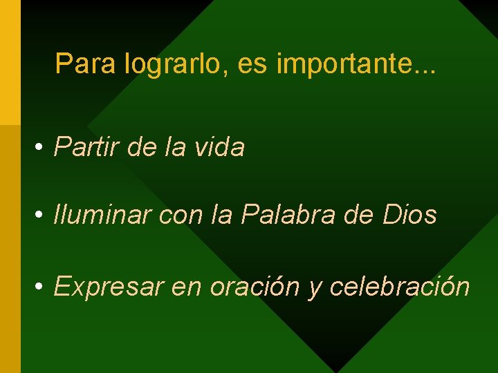 Para lograrlo, es importante. . . • Partir de la vida • Iluminar con