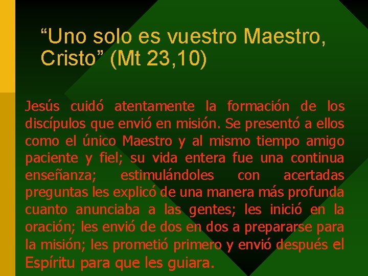 “Uno solo es vuestro Maestro, Cristo” (Mt 23, 10) Jesús cuidó atentamente la formación