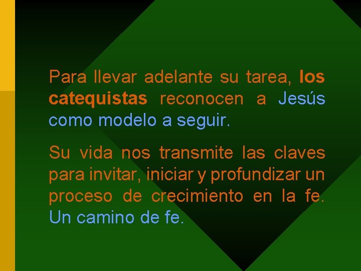 Para llevar adelante su tarea, los catequistas reconocen a Jesús como modelo a seguir.