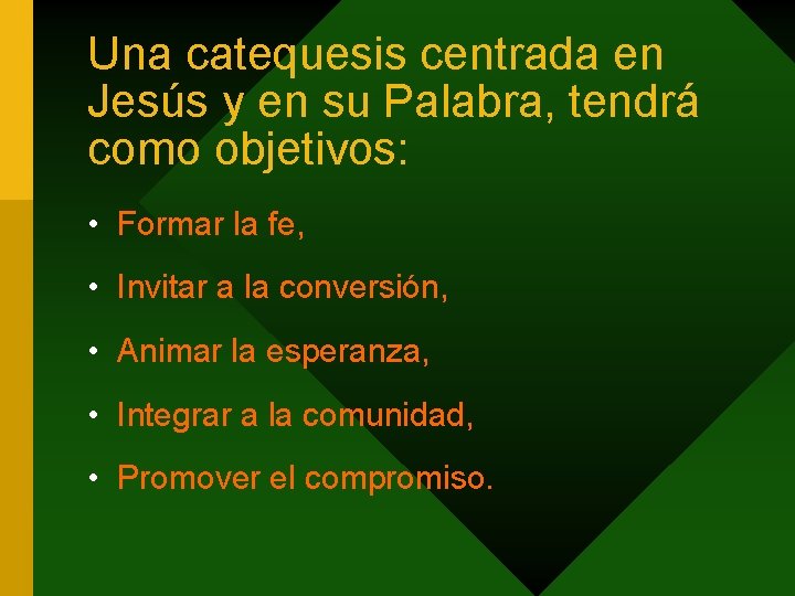 Una catequesis centrada en Jesús y en su Palabra, tendrá como objetivos: • Formar