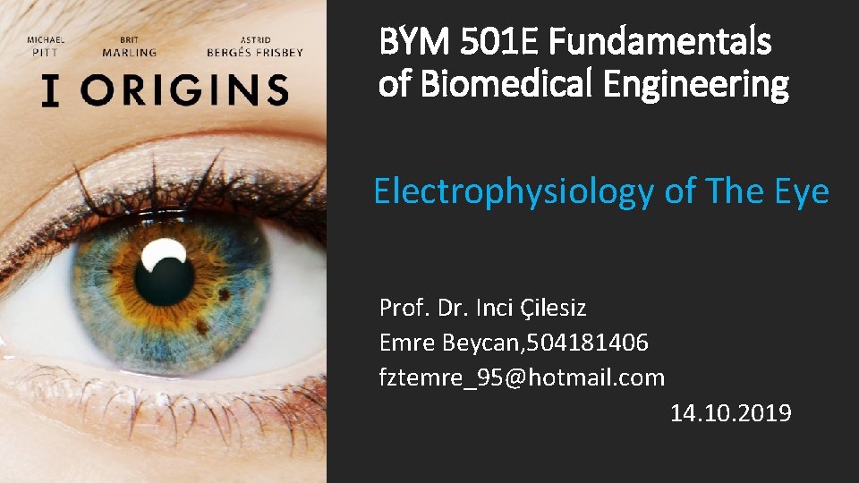 BYM 501 E Fundamentals of Biomedical Engineering Electrophysiology of The Eye Prof. Dr. Inci