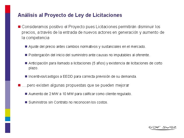 Análisis al Proyecto de Ley de Licitaciones n Consideramos positivo el Proyecto pues Licitaciones