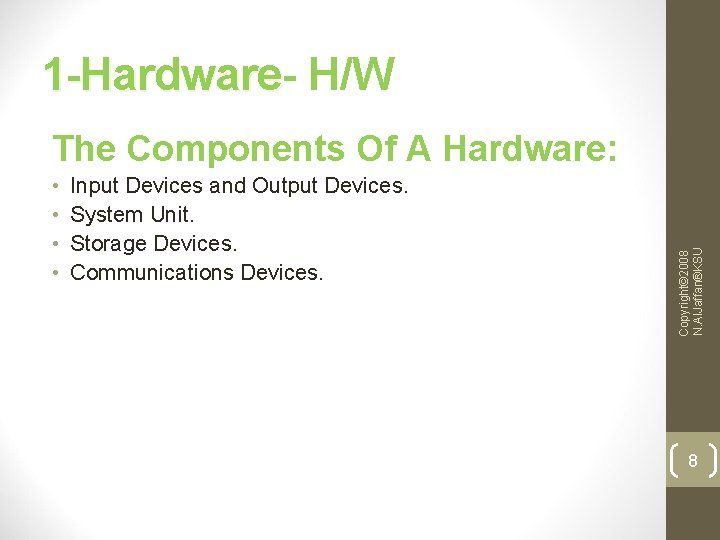 1 -Hardware- H/W • • Input Devices and Output Devices. System Unit. Storage Devices. 1 -Hardware- H/W • • Input Devices and Output Devices. System Unit. Storage Devices.