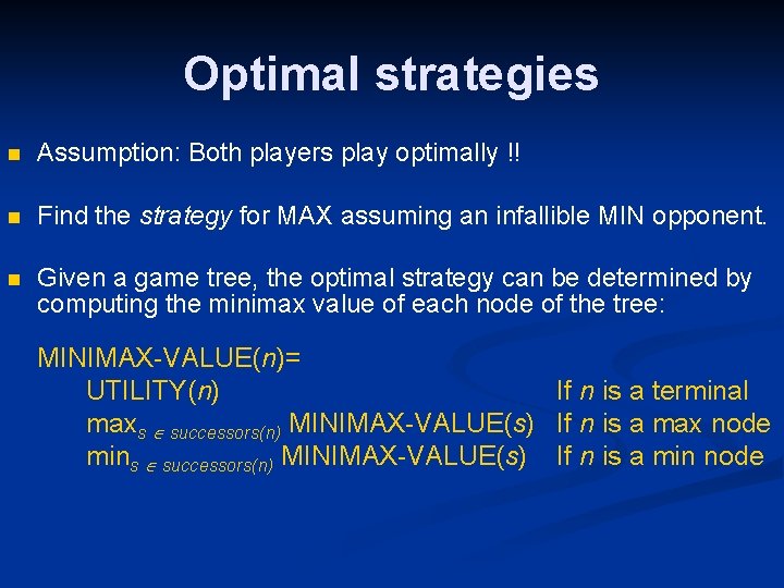 Optimal strategies n Assumption: Both players play optimally !! n Find the strategy for