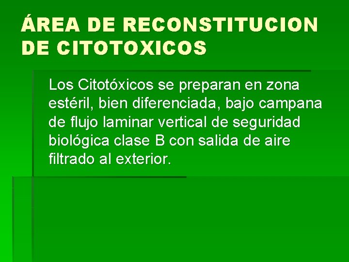 ÁREA DE RECONSTITUCION DE CITOTOXICOS Los Citotóxicos se preparan en zona estéril, bien diferenciada,