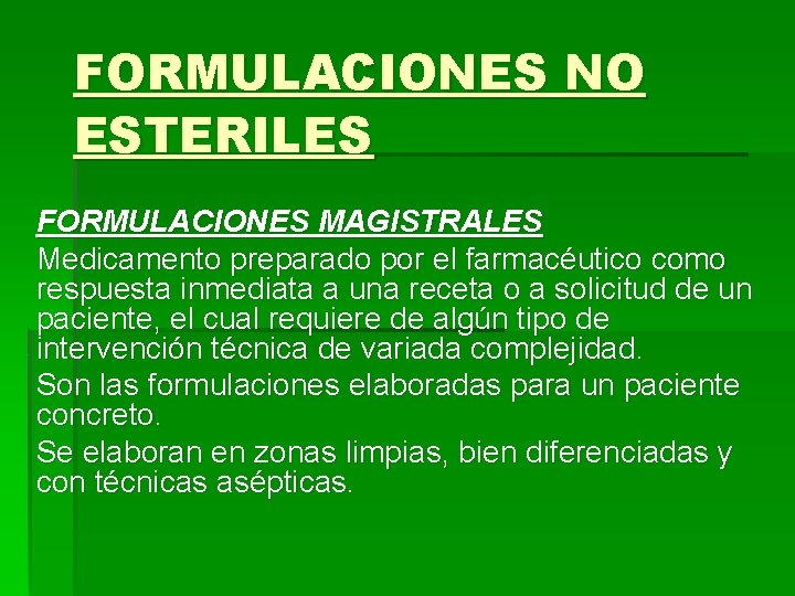 FORMULACIONES NO ESTERILES FORMULACIONES MAGISTRALES Medicamento preparado por el farmacéutico como respuesta inmediata a