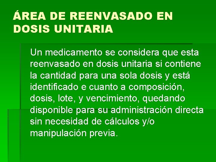 ÁREA DE REENVASADO EN DOSIS UNITARIA Un medicamento se considera que esta reenvasado en