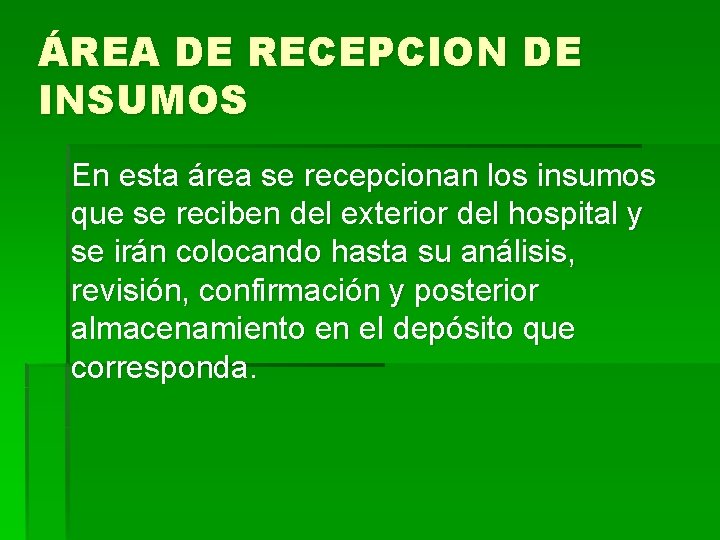 ÁREA DE RECEPCION DE INSUMOS En esta área se recepcionan los insumos que se