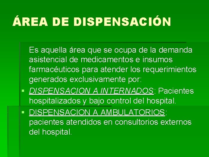 ÁREA DE DISPENSACIÓN Es aquella área que se ocupa de la demanda asistencial de