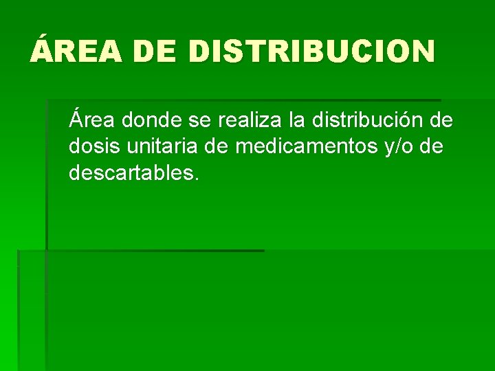 ÁREA DE DISTRIBUCION Área donde se realiza la distribución de dosis unitaria de medicamentos