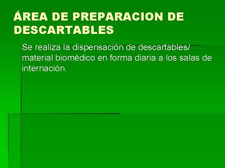 ÁREA DE PREPARACION DE DESCARTABLES Se realiza la dispensación de descartables/ material biomédico en