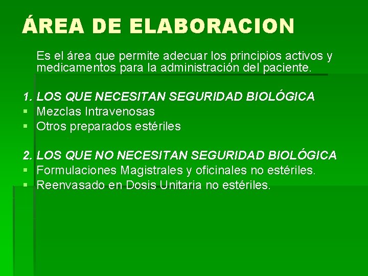 ÁREA DE ELABORACION Es el área que permite adecuar los principios activos y medicamentos