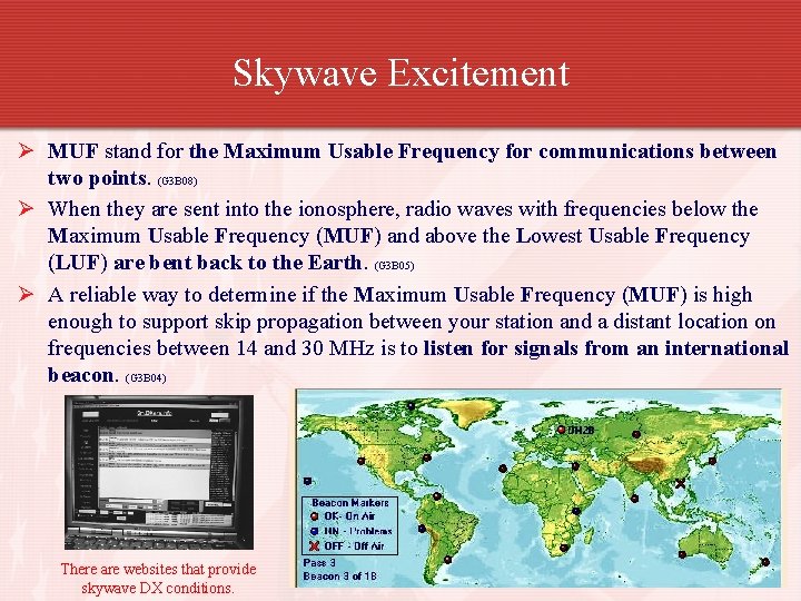 Skywave Excitement Ø MUF stand for the Maximum Usable Frequency for communications between two