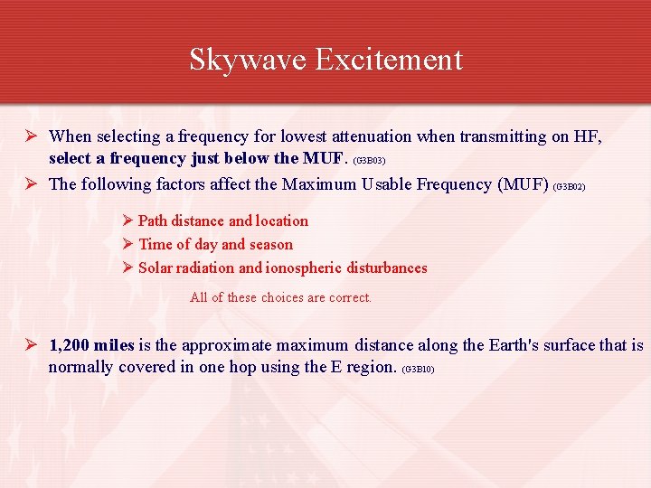 Skywave Excitement Ø When selecting a frequency for lowest attenuation when transmitting on HF,