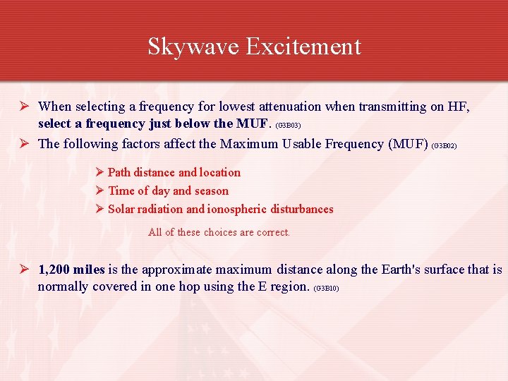 Skywave Excitement Ø When selecting a frequency for lowest attenuation when transmitting on HF,