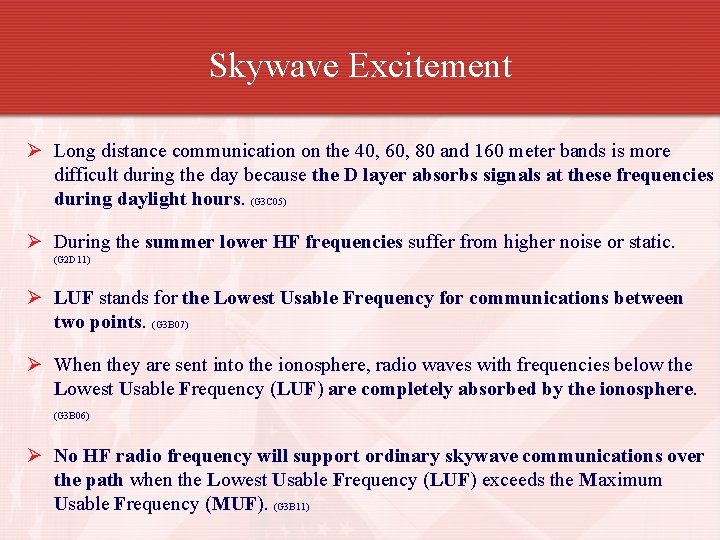 Skywave Excitement Ø Long distance communication on the 40, 60, 80 and 160 meter