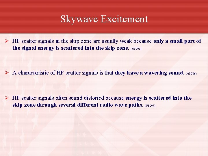 Skywave Excitement Ø HF scatter signals in the skip zone are usually weak because