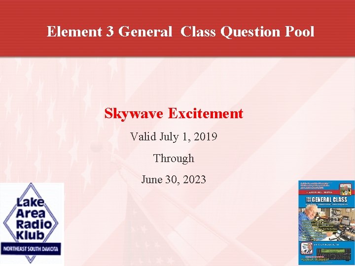 Element 3 General Class Question Pool Skywave Excitement Valid July 1, 2019 Through June