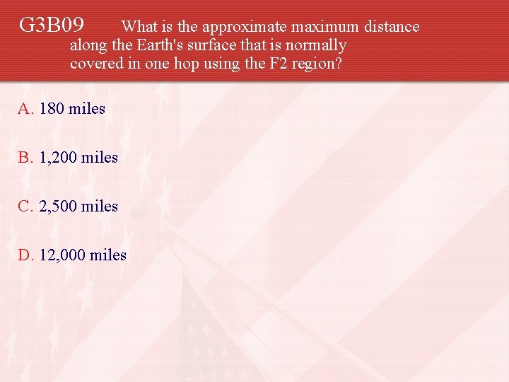 G 3 B 09 What is the approximate maximum distance along the Earth's surface