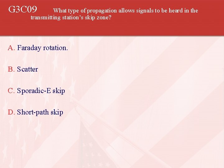 G 3 C 09 What type of propagation allows signals to be heard in