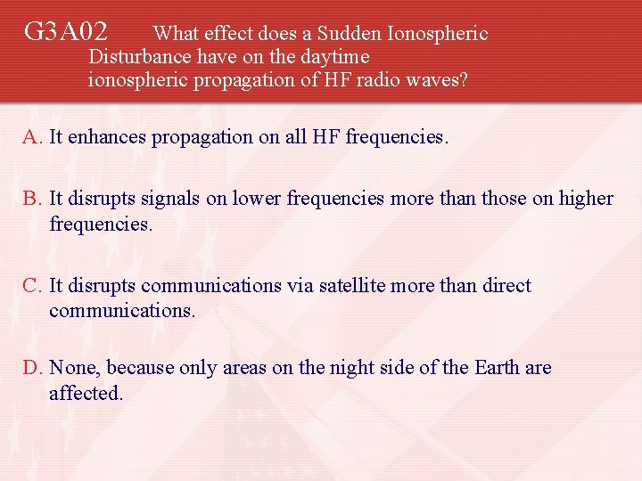 G 3 A 02 What effect does a Sudden Ionospheric Disturbance have on the