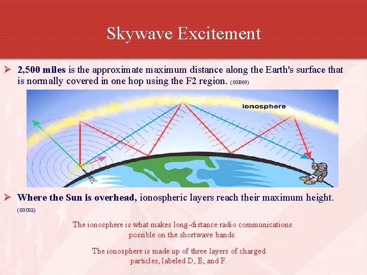 Skywave Excitement Ø 2, 500 miles is the approximate maximum distance along the Earth's