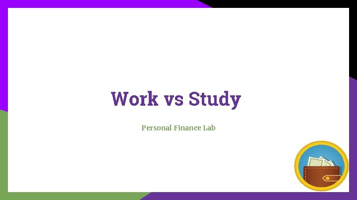 Work vs Study Personal Finance Lab 