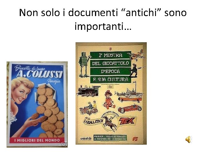 Non solo i documenti “antichi” sono importanti… 
