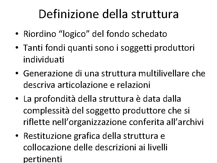 Definizione della struttura • Riordino “logico” del fondo schedato • Tanti fondi quanti sono