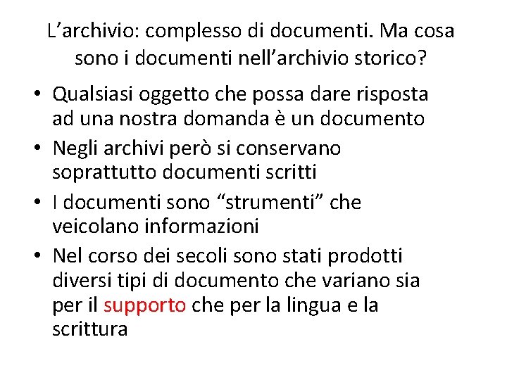 L’archivio: complesso di documenti. Ma cosa sono i documenti nell’archivio storico? • Qualsiasi oggetto