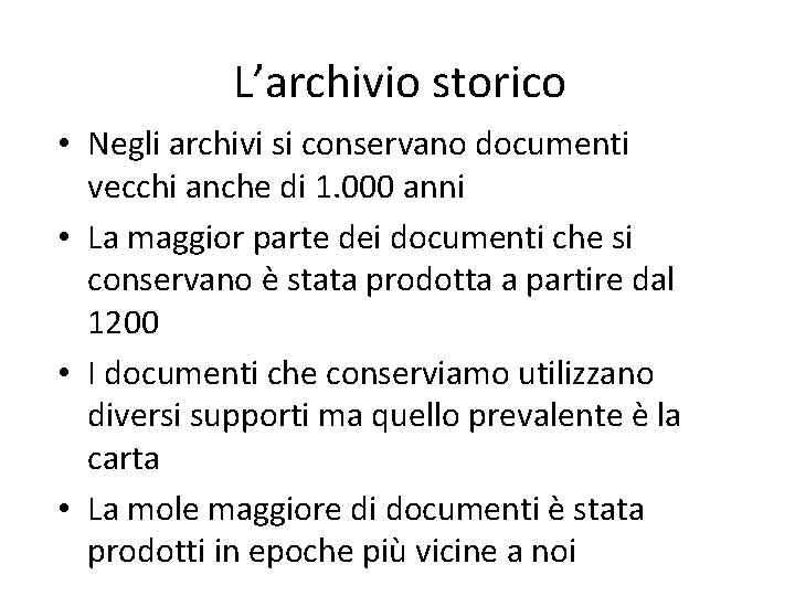 L’archivio storico • Negli archivi si conservano documenti vecchi anche di 1. 000 anni