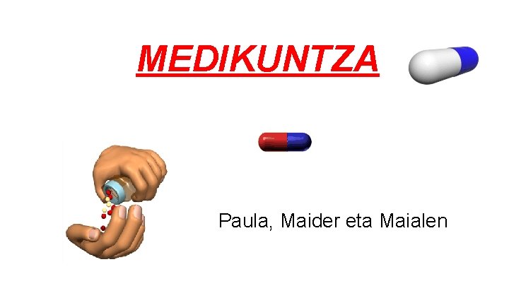 MEDIKUNTZA Paula, Maider eta Maialen 