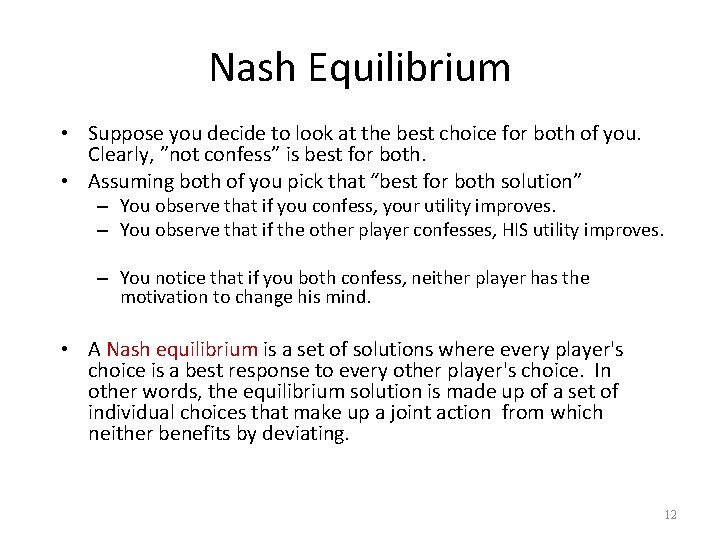Nash Equilibrium • Suppose you decide to look at the best choice for both