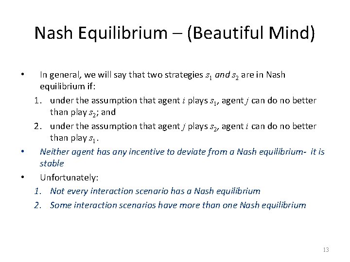 Nash Equilibrium – (Beautiful Mind) In general, we will say that two strategies s