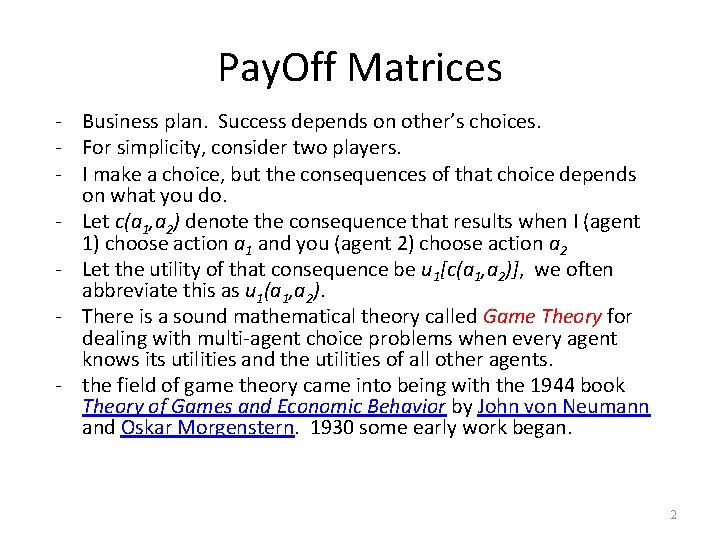 Pay. Off Matrices - Business plan. Success depends on other’s choices. - For simplicity,