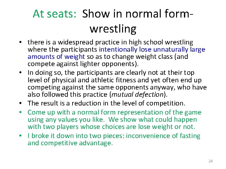 At seats: Show in normal formwrestling • there is a widespread practice in high