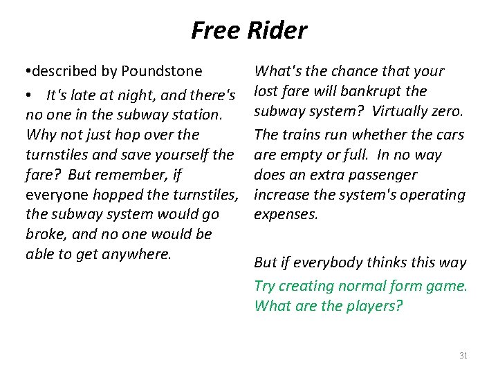 Free Rider • described by Poundstone • It's late at night, and there's no