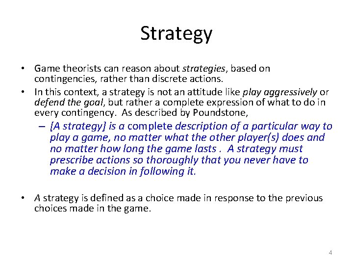 Strategy • Game theorists can reason about strategies, based on contingencies, rather than discrete