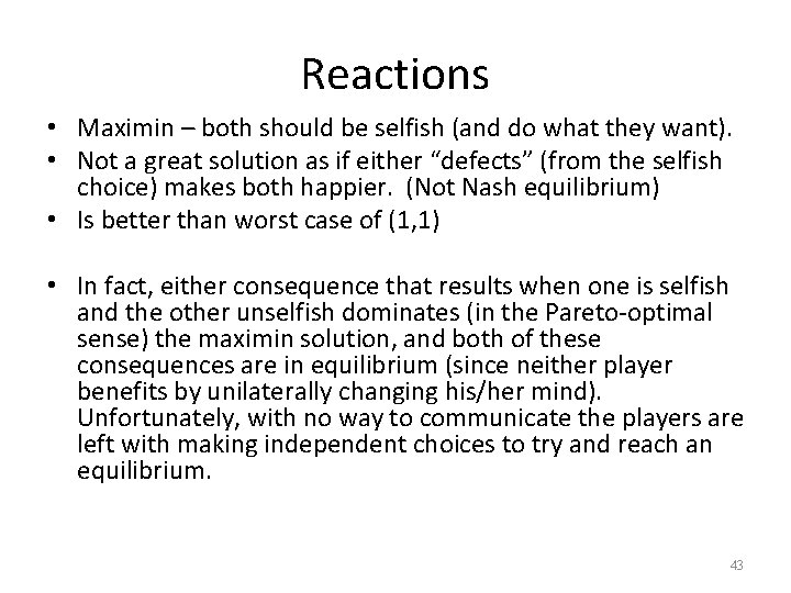 Reactions • Maximin – both should be selfish (and do what they want). •