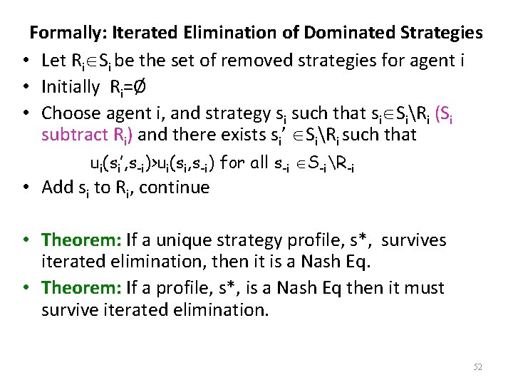 Formally: Iterated Elimination of Dominated Strategies • Let Ri Si be the set of