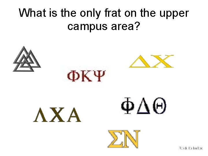 What is the only frat on the upper campus area? 