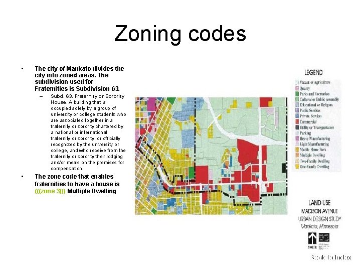 Zoning codes • The city of Mankato divides the city into zoned areas. The