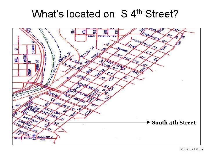 What’s located on S 4 th Street? South 4 th Street 