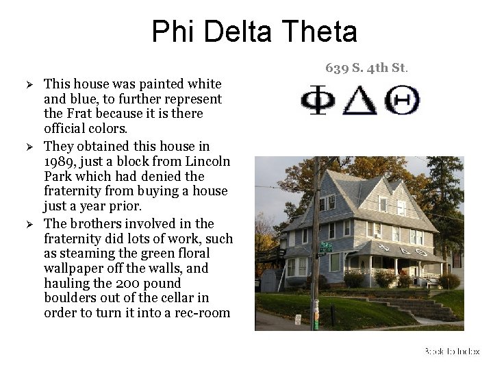 Phi Delta Theta 639 S. 4 th St. This house was painted white and