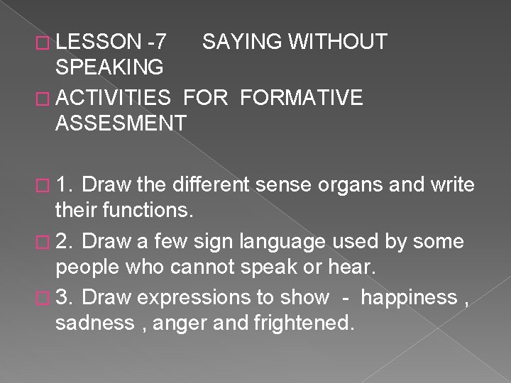 � LESSON -7 SAYING WITHOUT SPEAKING � ACTIVITIES FORMATIVE ASSESMENT � 1. Draw the